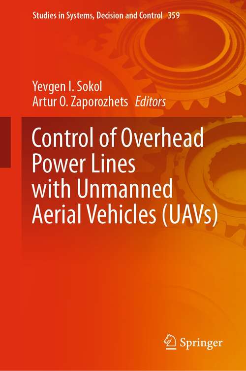 Book cover of Control of Overhead Power Lines with Unmanned Aerial Vehicles (UAVs) (1st ed. 2021) (Studies in Systems, Decision and Control #359)