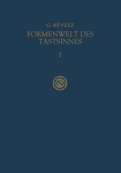 Book cover of Die Formenwelt des Tastsinnes: Erster Band Grundlegung der Haptik und der Blindenpsychologie (1938)