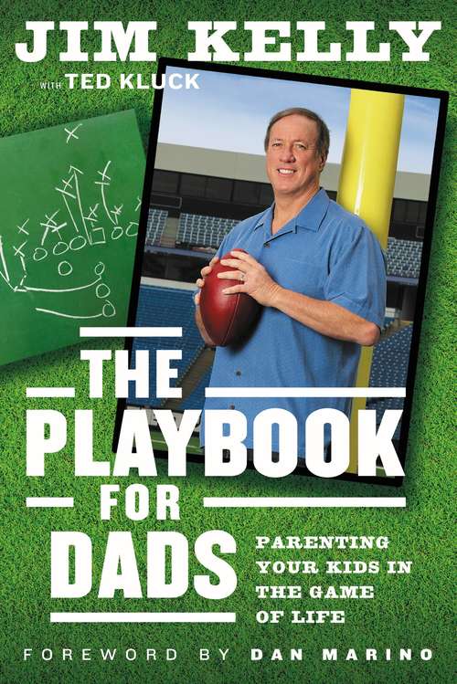 Book cover of The Playbook for Dads: Parenting Your Kids In the Game of Life