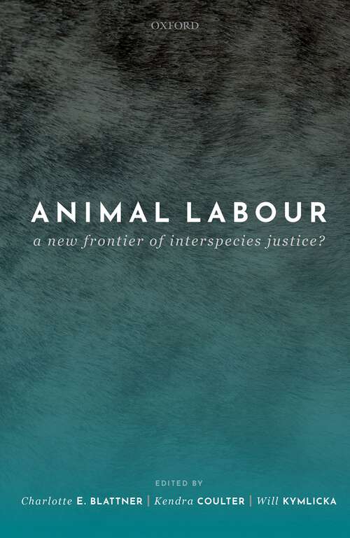 Book cover of Animal Labour: A New Frontier of Interspecies Justice?