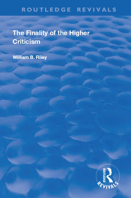 Book cover of The Finality of the Higher Criticism: Or, The Theory of Evolultion and False Theology (Routledge Revivals)