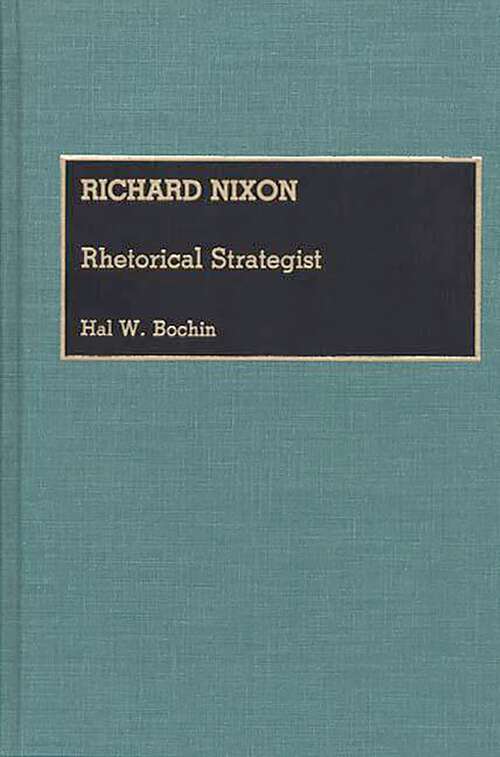 Book cover of Richard Nixon: Rhetorical Strategist (Great American Orators)