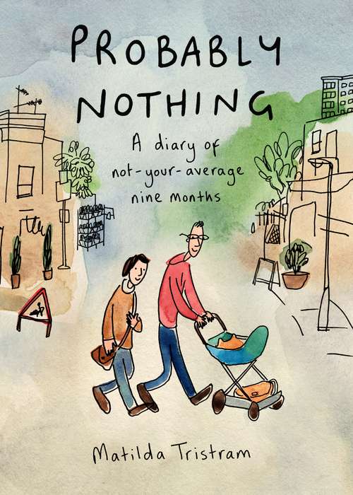 Book cover of Probably Nothing: A Diary of Not-Your-Average Nine Months