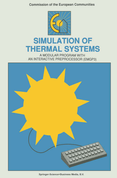 Book cover of Simulation of Thermal Systems: A Modular Program with an Interactive Preprocessor (EMGP 3) (1991)