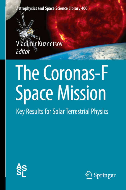 Book cover of The Coronas-F Space Mission: Key Results for Solar Terrestrial Physics (2014) (Astrophysics and Space Science Library #400)