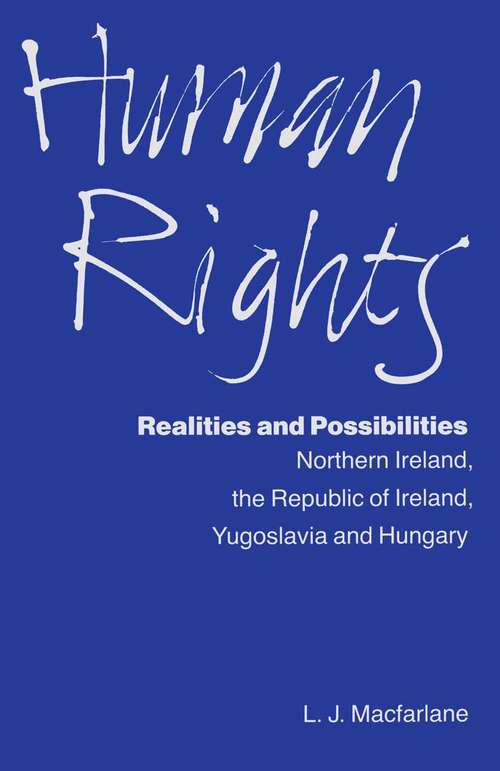 Book cover of Human Rights, Realities and Possibilities: Northern Ireland, Republic of Ireland, Yugoslavia and Hungary (1st ed. 1990)