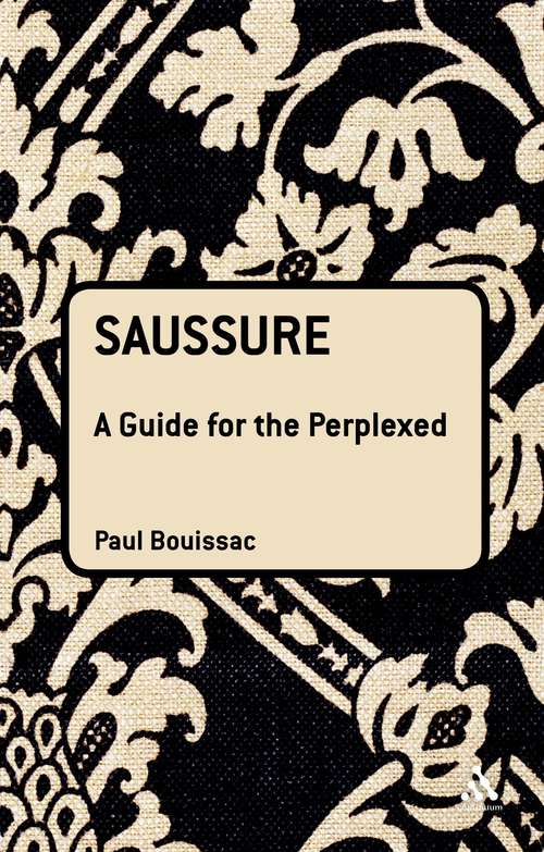 Book cover of Saussure: A Guide For The Perplexed (Guides for the Perplexed #203)