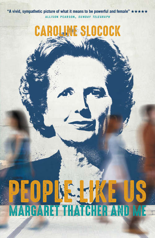 Book cover of People Like Us: Margaret Thatcher and Me