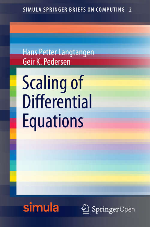 Book cover of Scaling of Differential Equations (1st ed. 2016) (Simula SpringerBriefs on Computing #2)