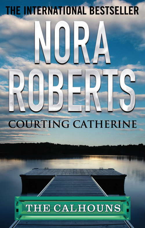 Book cover of Courting Catherine: Courting Catherine / A Man For Amanda (Calhoun Women: No. 1)