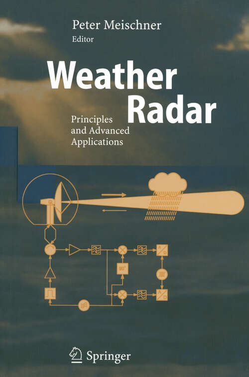 Book cover of Weather Radar: Principles and Advanced Applications (2004) (Physics of Earth and Space Environments)