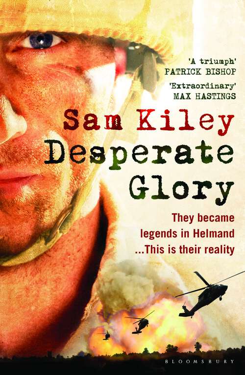 Book cover of Desperate Glory: 'taste The Bullets And The Fear - Kiley Takes The Reader Into The Heart Of The Afghan Nightmare'