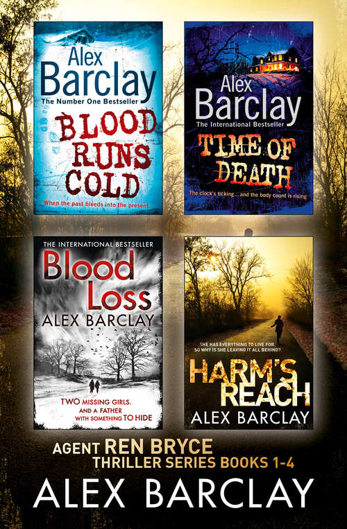 Book cover of Alex Barclay 4-Book Thriller Collection: Blood Runs Cold, Time Of Death, Blood Loss, Harm's Reach (ePub edition)