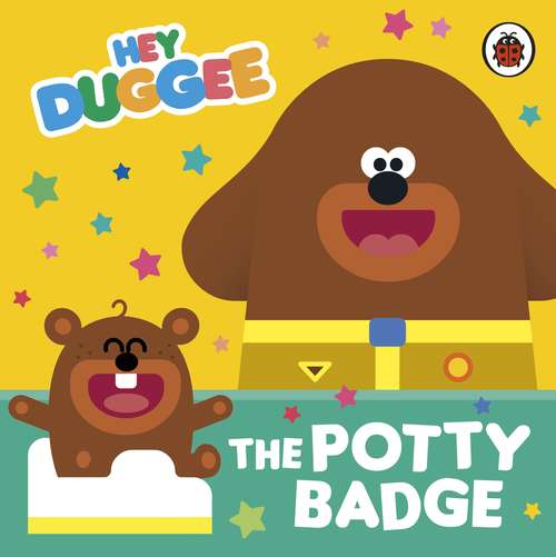 Book cover of Hey Duggee: The Potty Badge (Hey Duggee)