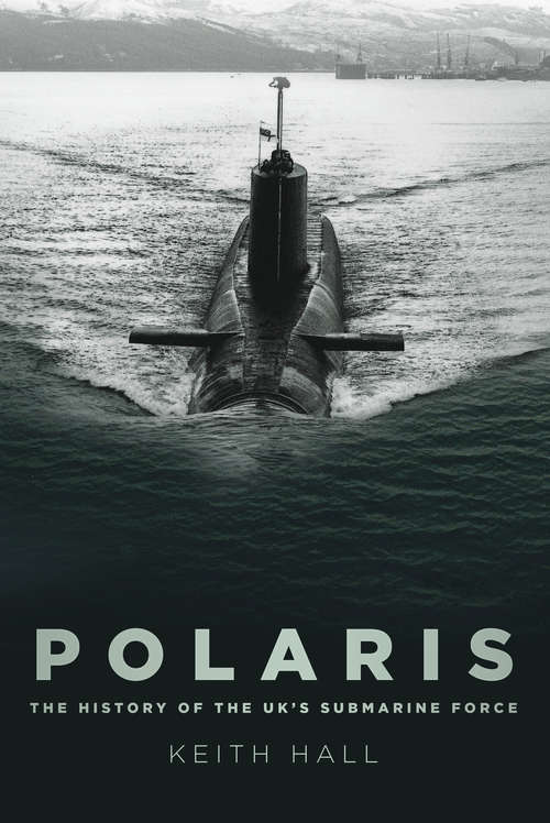 Book cover of Polaris: The History of the UK’s Submarine Force