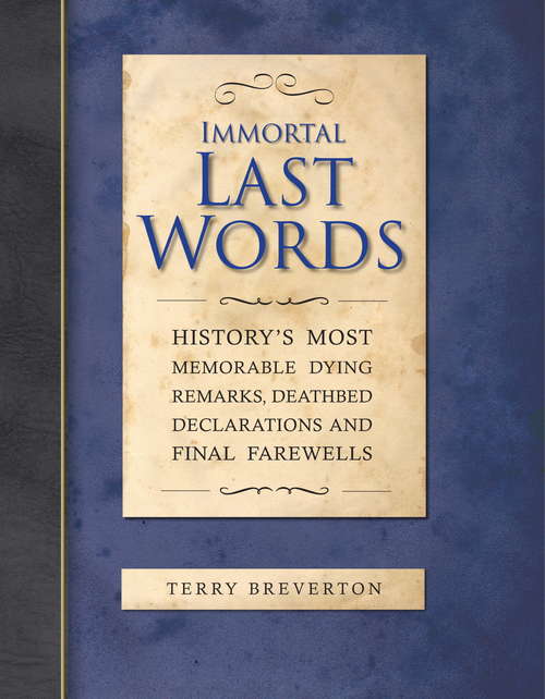 Book cover of Immortal Last Words: History's Most Memorable Quotations and the Stories Behind Them