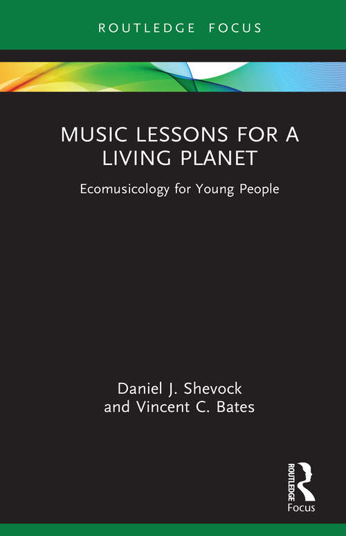 Book cover of Music Lessons for a Living Planet: Ecomusicology for Young People (Routledge New Directions in Music Education Series)