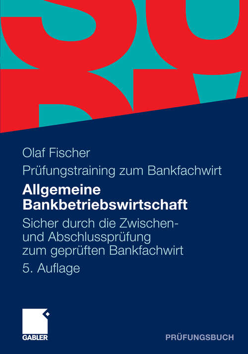 Book cover of Allgemeine Bankbetriebswirtschaft: Sicher durch die Zwischen- und Abschlussprüfung zum geprüften Bankfachwirt (5. Aufl. 2010)