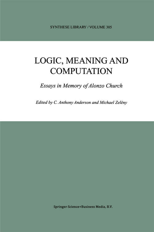 Book cover of Logic, Meaning and Computation: Essays in Memory of Alonzo Church (2001) (Synthese Library #305)