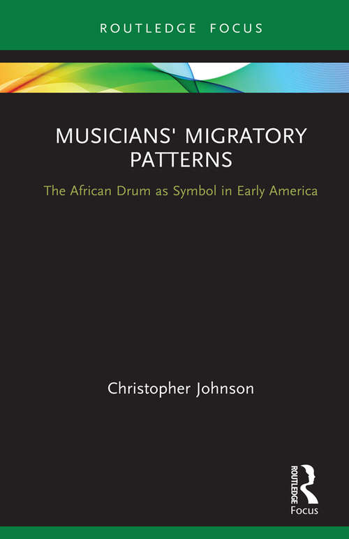 Book cover of Musicians' Migratory Patterns: The African Drum As Symbol In Early America (CMS Cultural Expressions in Music)
