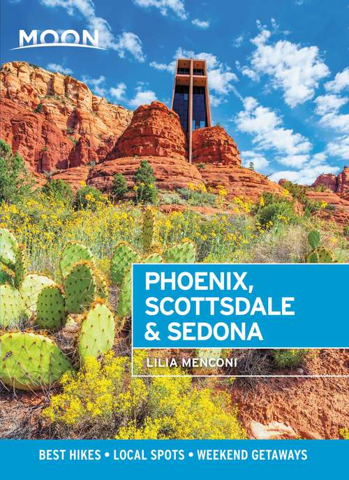 Book cover of Moon Phoenix, Scottsdale & Sedona: Best Hikes, Local Spots, and Weekend Getaways (4) (Travel Guide)