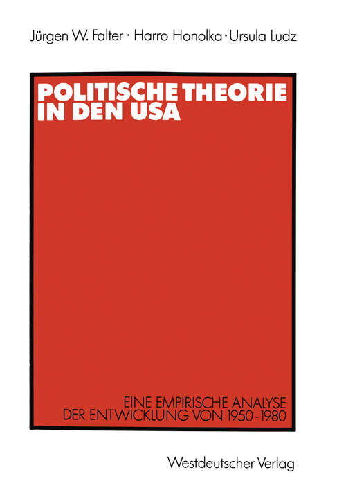 Book cover of Politische Theorie in den USA: Eine empirische Analyse der Entwicklung von 1950–1980 (1990)