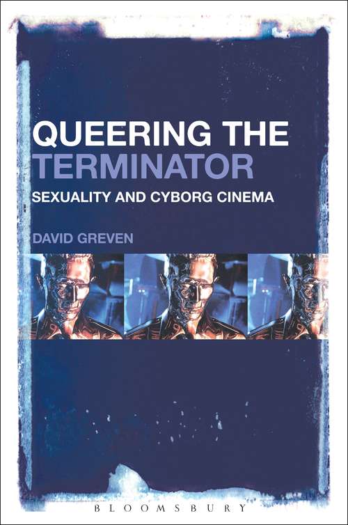 Book cover of Queering The Terminator: Sexuality and Cyborg Cinema