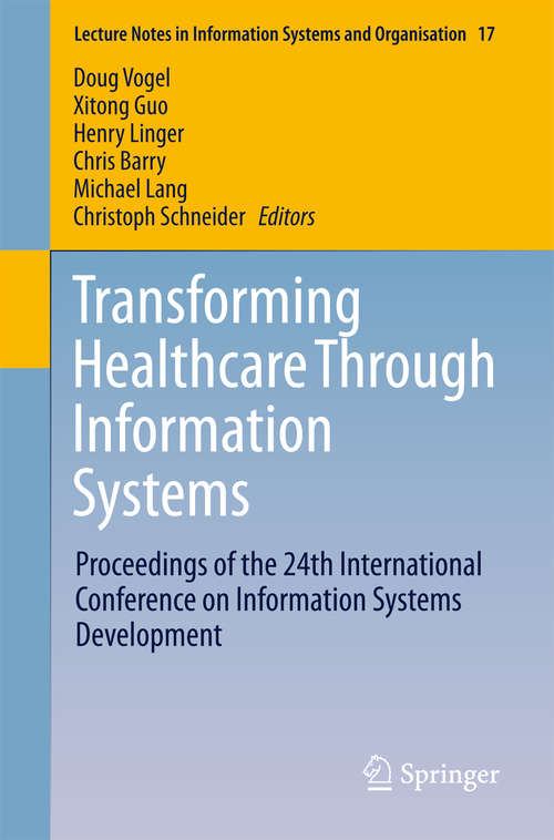 Book cover of Transforming Healthcare Through Information Systems: Proceedings of the 24th International Conference on Information Systems Development (1st ed. 2016) (Lecture Notes in Information Systems and Organisation #17)