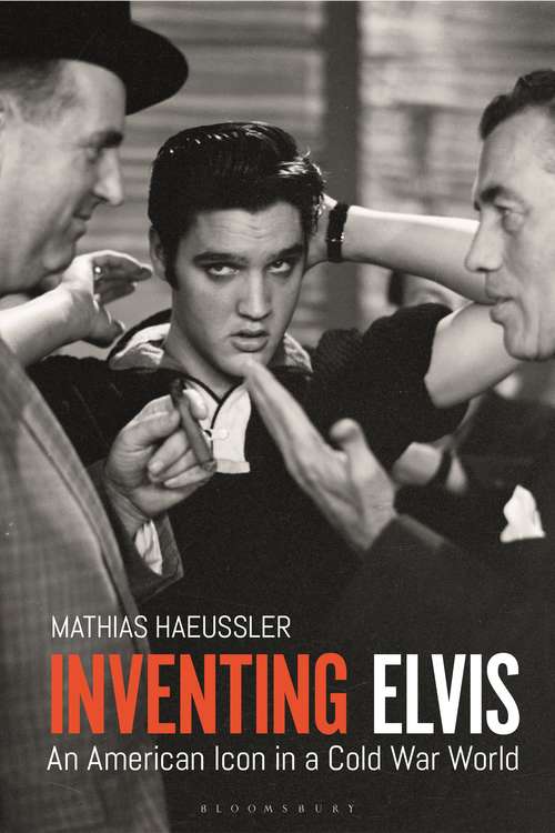 Book cover of Inventing Elvis: An American Icon in a Cold War World