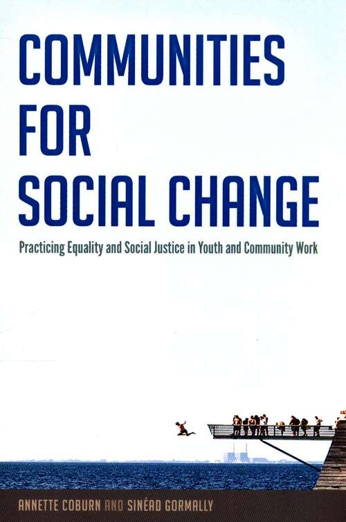 Book cover of Communities For Social Change: Practicing Equality and Social Justice in Youth and Community Work (PDF) (Counterpoints #509)