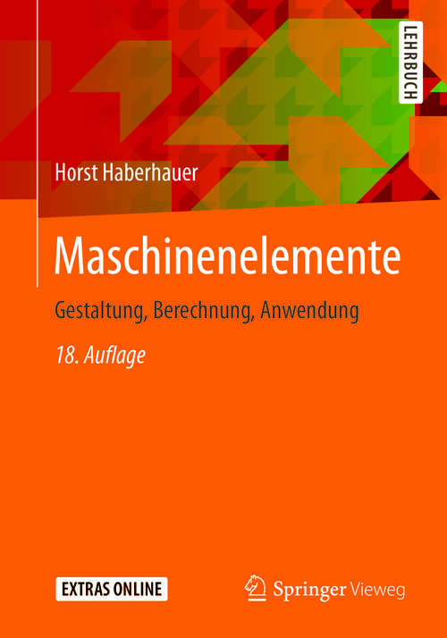 Book cover of Maschinenelemente: Gestaltung, Berechnung, Anwendung (18., bearb. Aufl. 2018) (Springer-Lehrbuch)