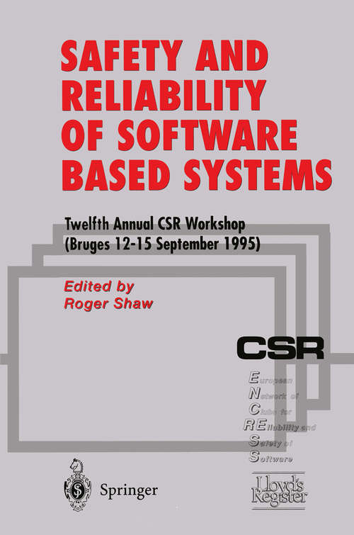 Book cover of Safety and Reliability of Software Based Systems: Twelfth Annual CSR Workshop (Bruges, 12–15 September 1995) (1997)