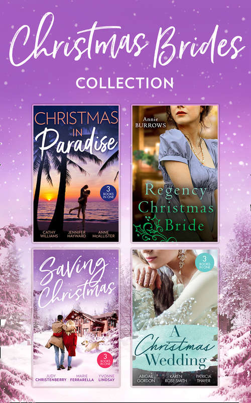 Book cover of Christmas Brides Collection: Claiming His Christmas Bride / Christmas On The Children's Ward / A Surprise Christmas Proposal / Her Christmas Wedding Wish / The Italian's Christmas Miracle / A Bride By Christmas (ePub edition) (Mills And Boon E-book Collections #89)