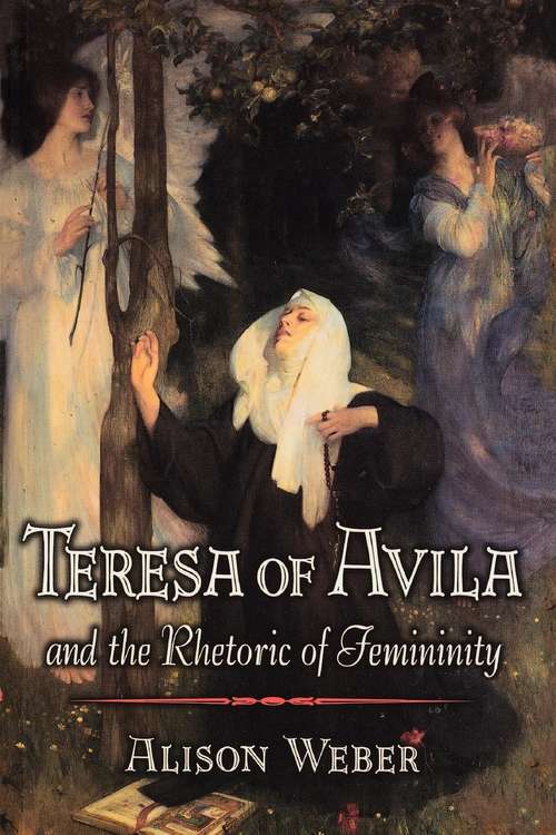 Book cover of Teresa of Avila and the Rhetoric of Femininity