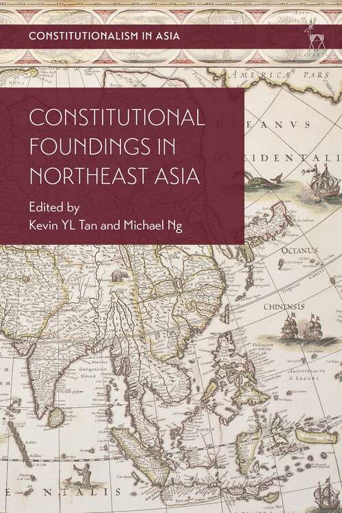 Book cover of Constitutional Foundings in Northeast Asia (Constitutionalism in Asia)