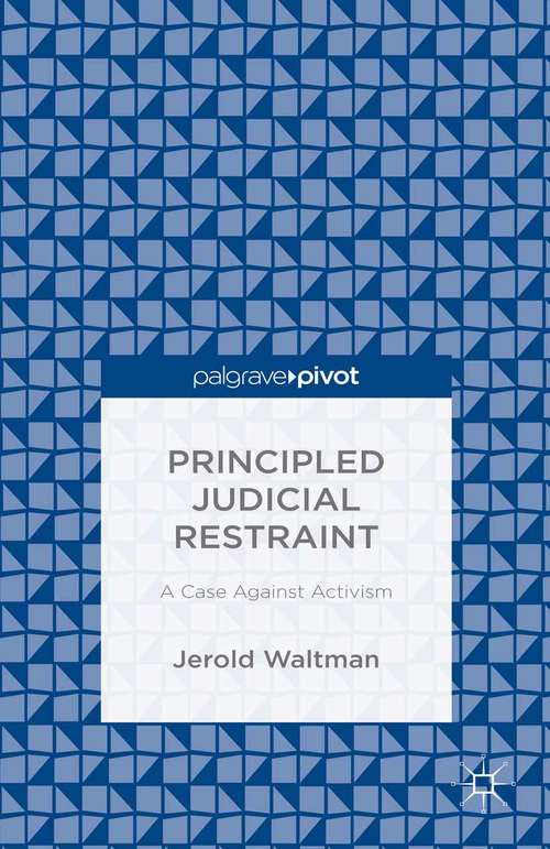 Book cover of Principled Judicial Restraint: A Case Against Activism (2015)