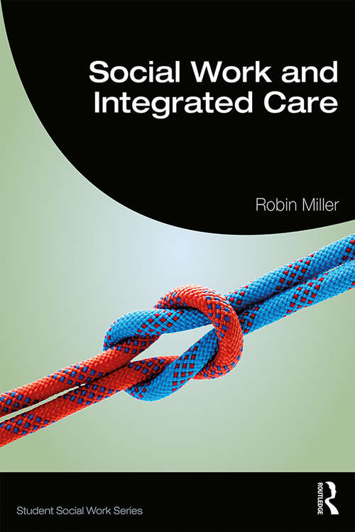 Book cover of Social Work and Integrated Care (Student Social Work)