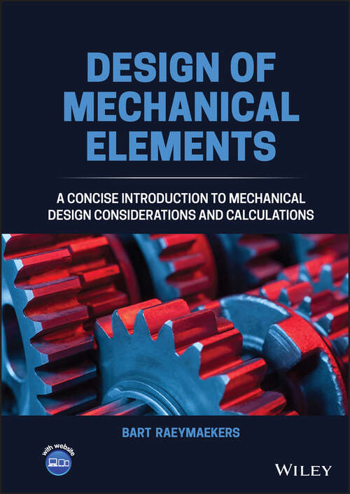 Book cover of Design of Mechanical Elements: A Concise Introduction to Mechanical Design Considerations and Calculations