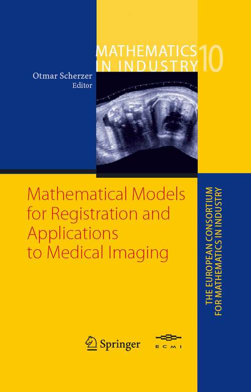 Book cover of Mathematical Models for Registration and Applications to Medical Imaging (2006) (Mathematics in Industry #10)