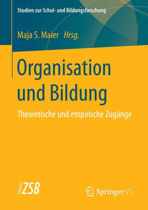 Book cover of Organisation und Bildung: Theoretische und empirische Zugänge (1. Aufl. 2016) (Studien zur Schul- und Bildungsforschung #58)