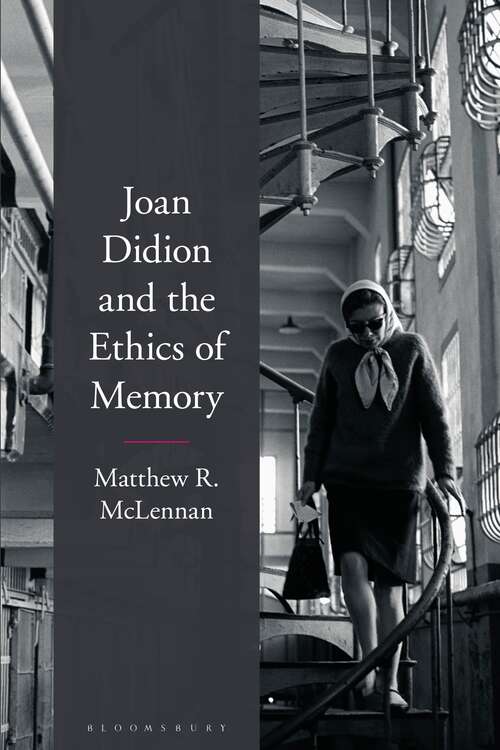 Book cover of Joan Didion and the Ethics of Memory