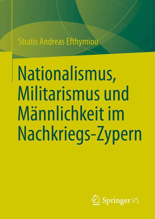 Book cover of Nationalismus, Militarismus und Männlichkeit im Nachkriegs-Zypern (1. Aufl. 2023)