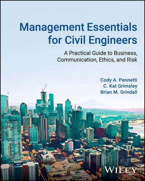 Book cover of Management Essentials for Civil Engineers: A Practical Guide to Business, Communication, Ethics, and Risk