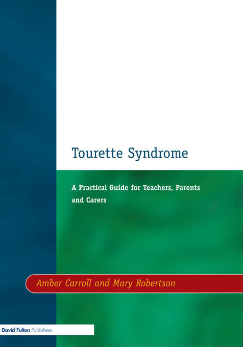 Book cover of Tourette Syndrome: A Practical Guide for Teachers, Parents and Carers (Resource Materials for Teachers)