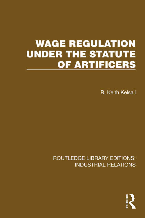 Book cover of Wage Regulation under the Statute of Artificers (Routledge Library Editions: Industrial Relations)