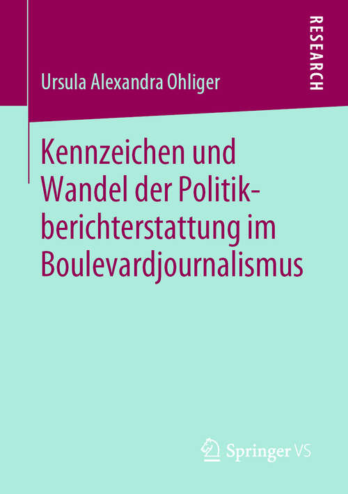 Book cover of Kennzeichen und Wandel der Politikberichterstattung im Boulevardjournalismus (1. Aufl. 2019)