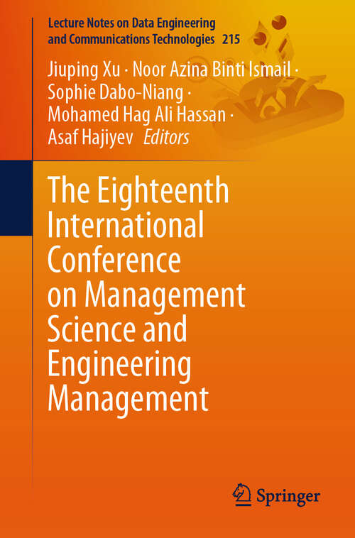 Book cover of The Eighteenth International Conference on Management Science and Engineering Management (2024) (Lecture Notes on Data Engineering and Communications Technologies #215)