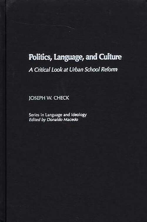 Book cover of Politics, Language, and Culture: A Critical Look at Urban School Reform (Series in Language and Ideology)