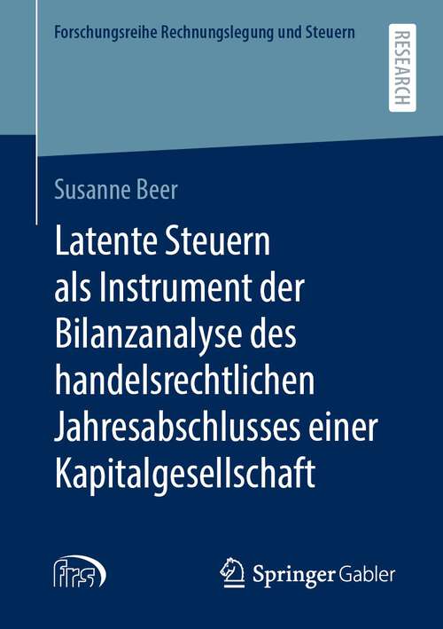 Book cover of Latente Steuern als Instrument der Bilanzanalyse des handelsrechtlichen Jahresabschlusses einer Kapitalgesellschaft (1. Aufl. 2022) (Forschungsreihe Rechnungslegung und Steuern)