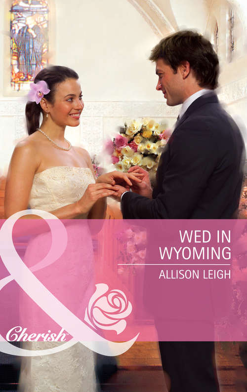 Book cover of Wed in Wyoming (ePub First edition) (Mills And Boon Cherish Ser. #1833)